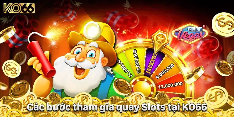 Các bước tham gia quay slots tại ko66